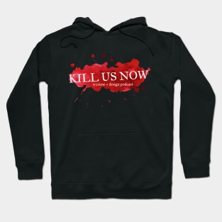 Kill Us Now Blood Stain Hoodie